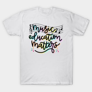 Music Education Matters Music Teacher Appreciation Women T-Shirt